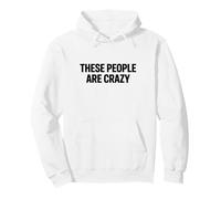 Déclaration Sarcastique Amusante « These People are Crazy » Sweat à Capuche