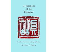 Declarations of the Perfected: Instructions on Shaping Destiny