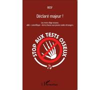 Déclaré majeur ! Les tests d'âge osseux, alibi "scientifique" de la chasse aux jeunes isolés étrangers - Resf - L'harmattan - broché - Essai