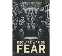 Declare War on Fear Dethrone the Spirit of Fear That Wars Against Your Destiny Declare War on Fear Dethrone the Spirit of Fear That Wars Against Your Destiny (Auteur)