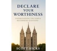 Declare Your Worthiness: Your Guide to Understanding the LDS Temple Recommend Questions