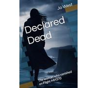 Declared Dead: The woman who vanished on Flight MH370