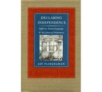 Declaring Independence by Jay Fliegelman Jay Fliegelman (Auteur)
