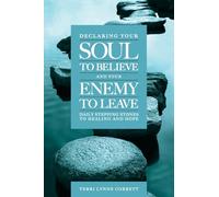 Declaring Your Soul to Believe and Your Enemy to Leave: Daily Stepping Stones To Healing and Hope