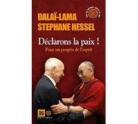 Déclarons la paix !: Pour un progrès de l'esprit