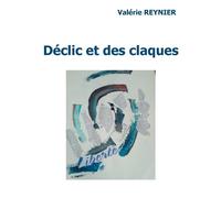 Déclic et des claques - Valérie Reynier - Books On Demand - broché - Roman