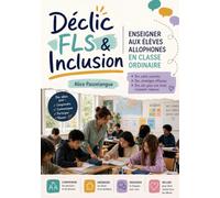 Déclic FLS & Inclusion: Enseigner aux élèves allophones en classe ordinaire