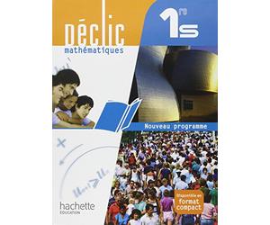 Déclic Mathématiques 1re S - Livre élève Grand format - Edition 2011