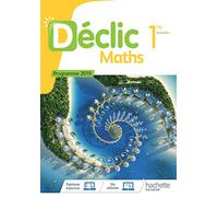 Déclic Maths 1ère - Livre élève - Ed. 2019