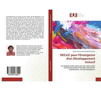 DECLIC pour l'Emergence d'un Développement Inclusif: Un Modèle d'alternative par des démarches entrepreneuriales et qualité, innovantes volontaristes: cas de Madagascar