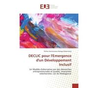 DeCLIC pour l'emergence d'un Developpement Inclusif Un modele d'alternative par des demarches entrepreneuriales et qualite, innovantes volontaristes - Perlive Rabenitany - Universitaires Europeennes -
