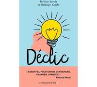 Déclic - Quand un mot suffit pour changer une vie Hélène Korda (Auteur), Philippe Korda (Auteur)