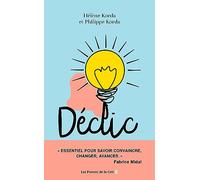 Déclic, quand un mot suffit pour changer une vie. reboot. sciences comportementales