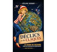Déclics et des claques: le guide de secours des cerveaux en surchauffe