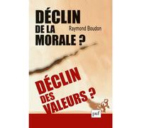 Déclin de la morale ? Déclin des valeurs ? - Raymond Boudon - Puf - broché - Essai