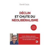 Déclin Et Chute Du Néolibéralisme - Covid, Inflation, Pénuries : Comment Reconstruire L?Économie Sur De Nouvelles Bases