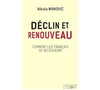 Déclin et renouveau - Comment les Français se relèveront - Nikola Mirkovic - Des Syrtes Eds - broché - Essai