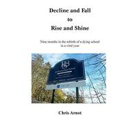Decline And Fall To Rise And Shine - Nine Months In The Rebirth Of A Dying School In A Viral Year