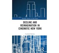 Decline And Reimagination In Cinematic New York