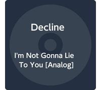 Decline - I'm Not Gonna Lie to You [Import]
