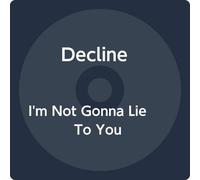 Decline - I'm Not Gonna Lie to You [Import]