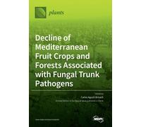 Decline Of Mediterranean Fruit Crops And Forests Associated With Fungal Trunk Pathogens