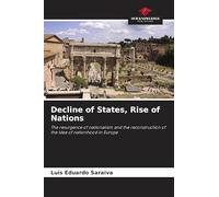 Decline of States, Rise of Nations: The resurgence of nationalism and the reconstruction of the idea of nationhood in Europe