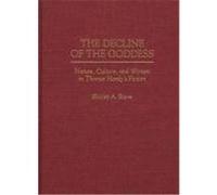 Decline of the Goddess: Nature, Culture, and Women in Thomas Hardy's Fiction Stave, Shirley A. (Auteur)