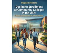 Declining Enrollment at Community Colleges in the USA: Causes, Consequences, and Solutions