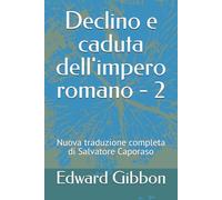 Declino e caduta dell'impero romano - 2: Nuova traduzione completa di Salvatore Caporaso