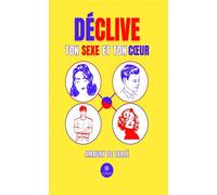 Déclive ton Sexe et ton Coeur - Amaury De Tarlé - Le Lys Bleu - broché - Essai