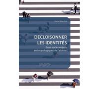 Décloisonner les identités: Essai sur les enjeux anthropologiques de l'altérité