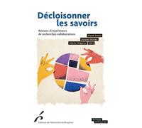 Décloisonner les savoirs Retours d'expériences de recherches collaboratives - Pierre Artois - Universite De Bruxelles Eds - broché - Etude
