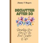 Declutter After 50: Simplify Your Home for the Next Chapter of Life