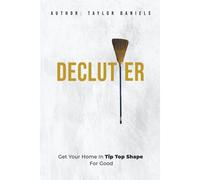 Declutter Get Your Home In Tip Top Shape For The Rest Of Your Life