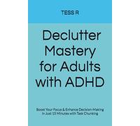 " Declutter Mastery for Adults with ADHD": "Boost Your Focus & Enhance Decision-Making in Just 15 Minutes with Task Chunking".