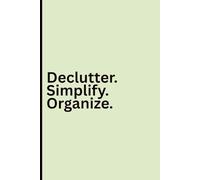 Declutter. Simplify. Organize.: A Workbook for a Minimalist Life