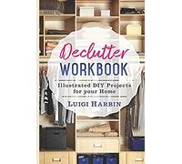 Declutter Workbook: Illustrated Diy Projects For Your Home