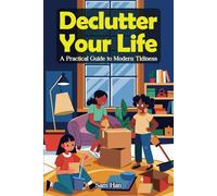 Declutter Your Life: A Practical Guide to Modern Tidiness