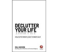 Declutter Your Life by Hasson & Gill University of Sussex & UK Inconnu (Auteur)