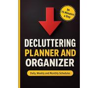 Decluttering Planner and Organizer: Overcoming the Constant Struggle with Stuff, The Quick Guide to Clutter Free Home and Mind