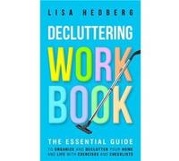 Decluttering Workbook The Essential Guide to Organize and Declutter Your Home and Life With Exercises and Checklists - Lisa Hedberg - Boundless Beauty Hol Lisa HedbergLisa Hedberg (Auteur)