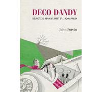 Deco Dandy: Designing Masculinity in 1920s Paris