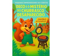 Deco e o Mistério do Churrasco Desaparecido: Uma história temperada com aventura, risadas e um sumiço misterioso!