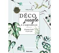 Déco jungle à l'aquarelle: 20 projets faciles en pas à pas