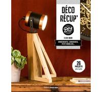 Déco récup' DIY Rangements, luminaires, petit mobilier... 26 projets pas à pas - Elisa Brun - Marie Claire - broché - Guide