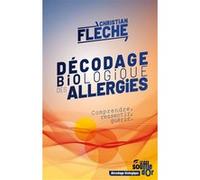 Décodage biologique des allergies: Comprendre, ressentir, guérir