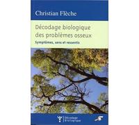 Décodage biologique des problèmes osseux: Symptomes, sens et ressentis