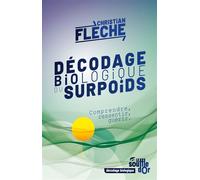 Décodage biologique du surpoids Comprendre, ressentir, guérir - Christian Flèche - Souffle D'or Eds - broché - Guide