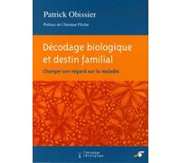 Décodage biologique et destin familial: changer son regard sur la maladie